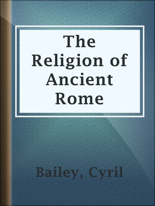 Title details for The Religion of Ancient Rome by Cyril Bailey - Available